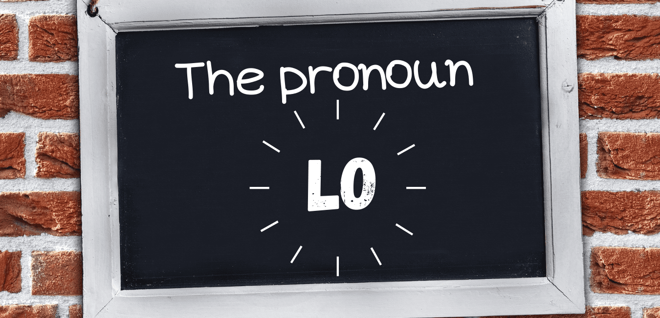 What Does lo Mean In Spanish Part 2 Get Fluent Spanish